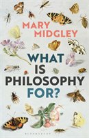 What Is Philosophy For? Midgley Mary