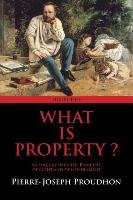 What is Property? Proudhon Pierre-Joseph