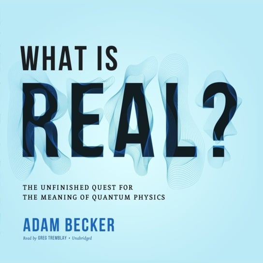 What Is Real? Becker Adam