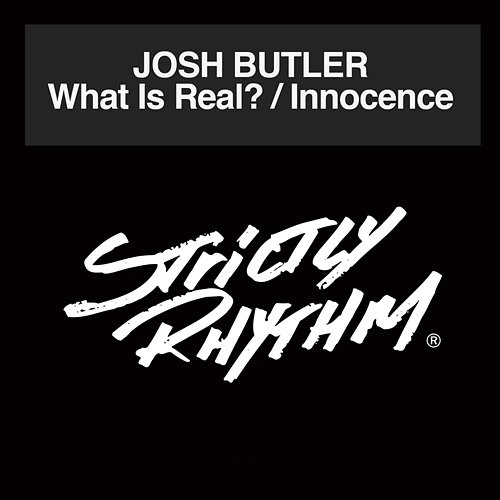 What Is Real? / Innocence Josh Butler