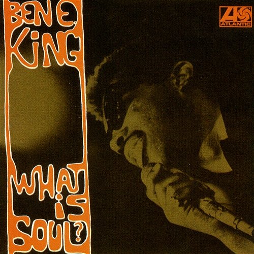 What Is Soul? Ben E. King