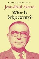 What is Subjectivity? Sartre Jean-Paul
