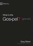 What Is the Gospel? Gilbert Greg