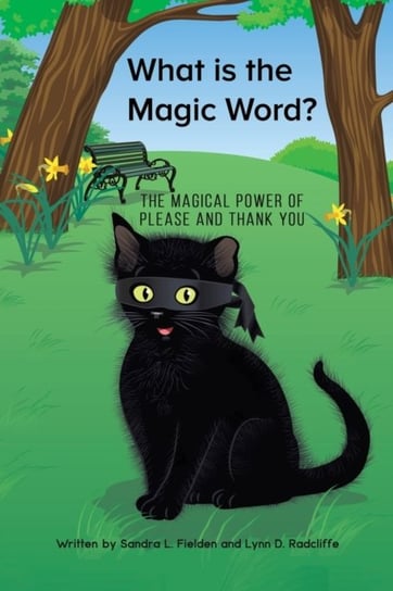 What is the Magic Word?: The Magical Power of Please and Thank you Sandra L. Fielden, Lynn D. Radcliffe