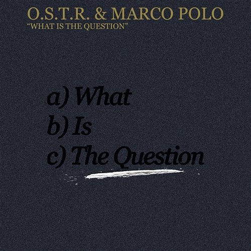 What Is the Question O.S.T.R. & Marco Polo