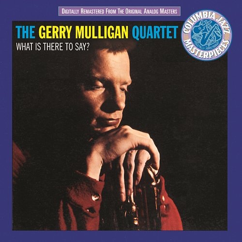 What Is There To Say? Gerry Mulligan