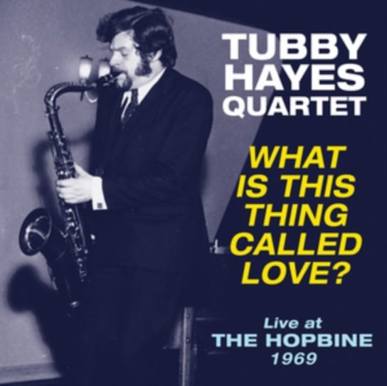 What Is This Thing Called Love? The Tubby Hayes Quartet
