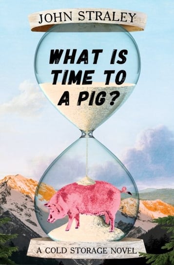 What Is Time To A Pig? Straley John