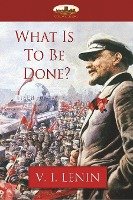 What Is To Be Done? Lenin Vladimir Ilyich