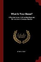 What Is Your Name? A Popular Account of the Meanings and Derivations of Christian Names Moody Sophy
