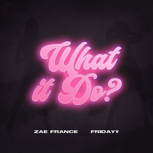 What It Do Zae France feat. Fridayy