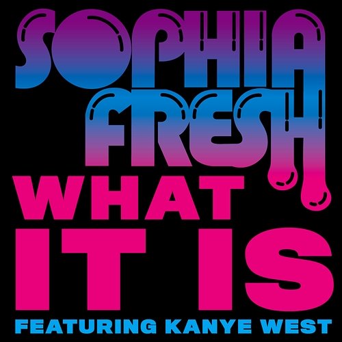 What It Is Sophia Fresh