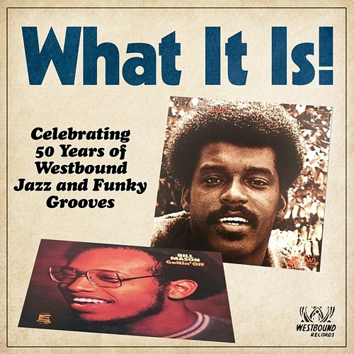 What It Is! Celebrating 50 Years of Westbound Jazz and Funky Grooves Various Artists