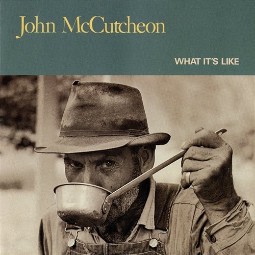 What It's Like John McCutcheon
