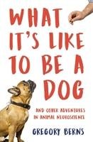What It's Like to Be a Dog Berns Gregory