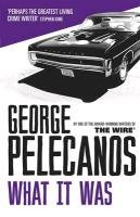 What It Was Pelecanos George