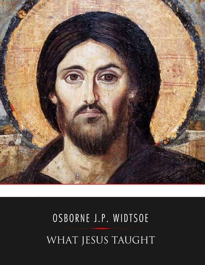 What Jesus Taught Osborne J. P. Widtsoe