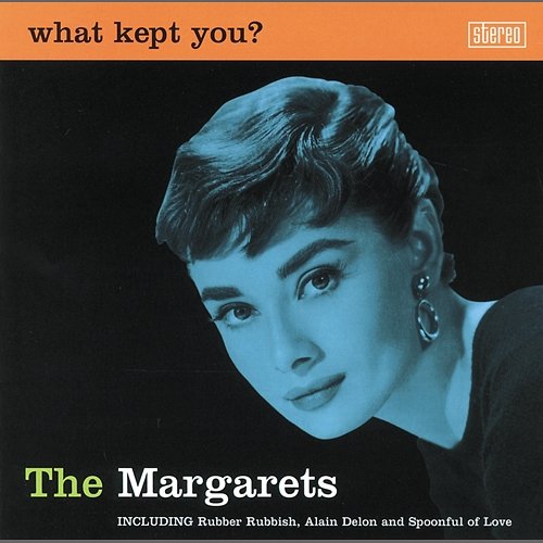 What Kept You? The Margarets