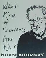What Kind of Creatures Are We? Chomsky Noam