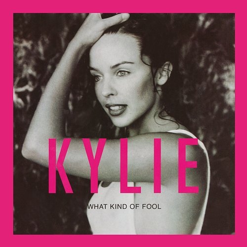 What Kind of Fool? (Heard All That Before) Kylie Minogue