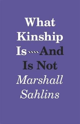 What Kinship is-and is Not Sahlins Marshall