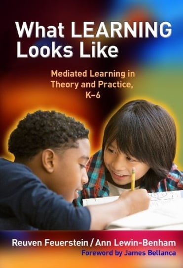 What Learning Looks Like: Mediated Learning in Theory and Practice, K-6 Feuerstein Reuven, Lewin-Benham Ann