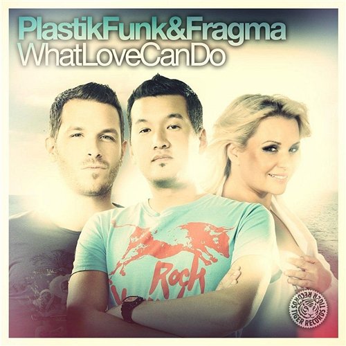 What Love Can Do Plastik Funk & Fragma