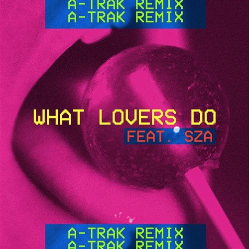 What Lovers Do Maroon 5, A-Trak feat. SZA