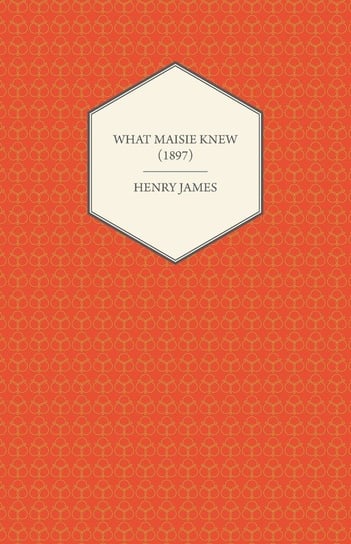 What Maisie Knew (1897) James Henry