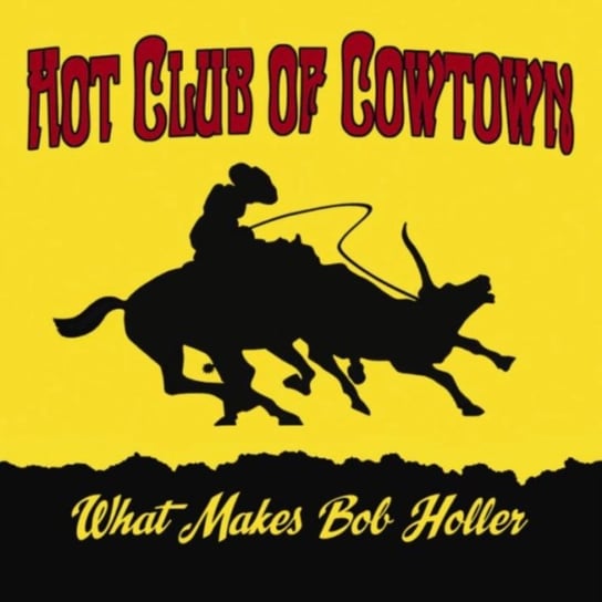 What Makes Bob Holler Hot Club Of Cowtown