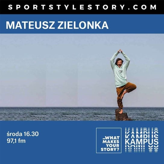What makes your story? - Mateusz Zielonka - Normalnie o tej porze - podcast Radio Kampus