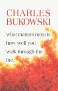 What Matters Most is How Well You Bukowski Charles