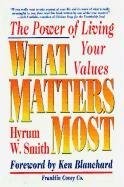 What Matters Most: The Power of Living Your Values Smith Hyrum W.