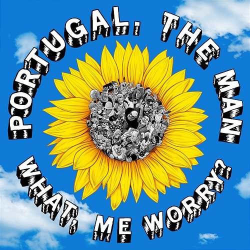 What, Me Worry? Portugal. The Man