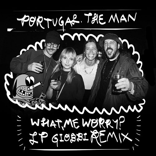 What, Me Worry? Portugal. The Man