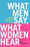What Men Say, What Women Hear Papadopoulos Linda