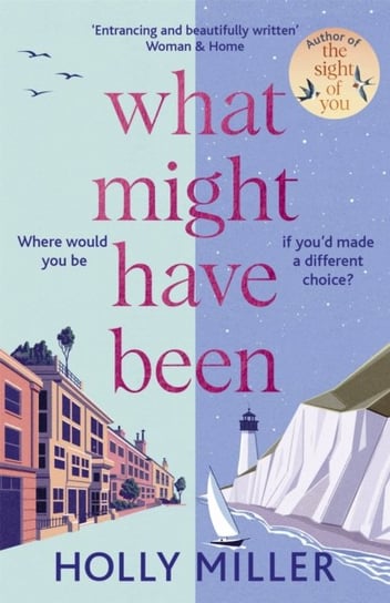 What Might Have Been: the stunning new novel from the bestselling author of The Sight of You Miller Holly