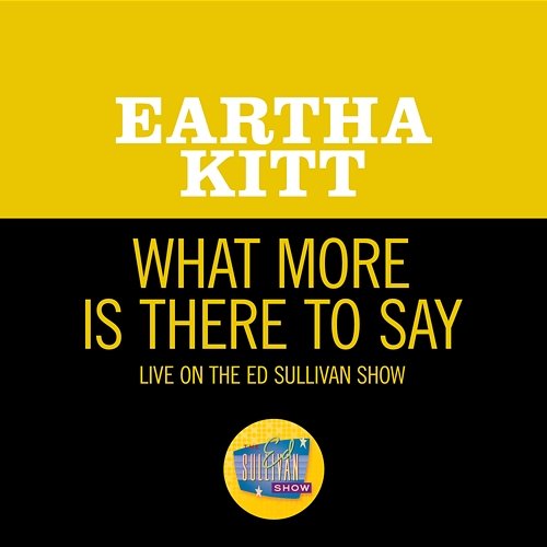 What More Is There To Say Eartha Kitt