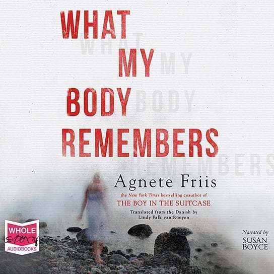 What My Body Remembers - audiobook Friis Agnete