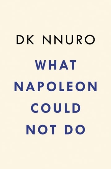 What Napoleon Could Not Do: A Novel Penguin Putnam Inc.