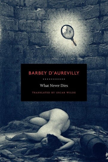 What Never Dies Barbey D'aurevilly Jules Amedee