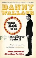 What Not to Do (And How to Do It) Wallace Danny