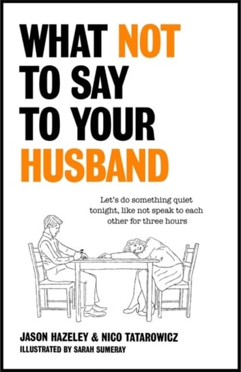What Not to Say to Your Husband Hazeley Jason, Nico Tatarowicz