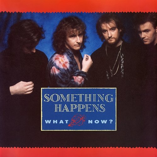 What Now? Something Happens