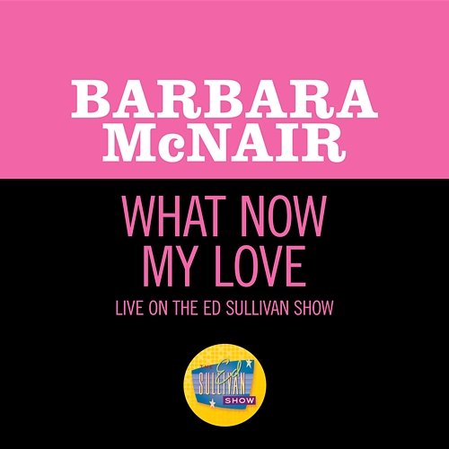 What Now My Love Barbara McNair