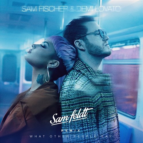 What Other People Say Sam Fischer & Demi Lovato
