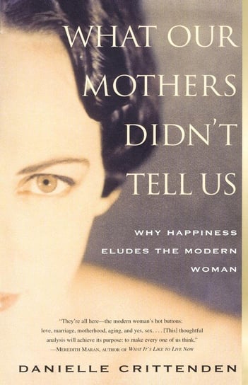 What Our Mothers Didn't Tell Us Crittenden Danielle