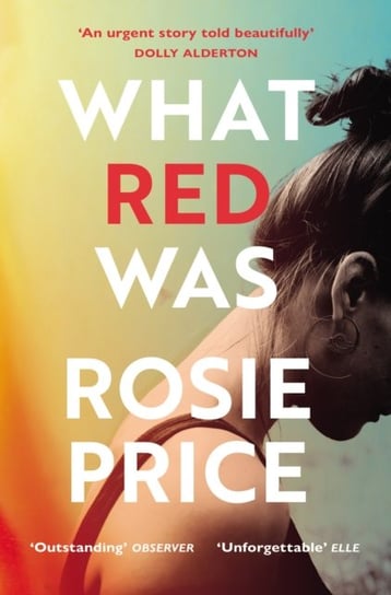 What Red Was: One of the most powerful debuts youll ever read (Stylist) Price Rosie