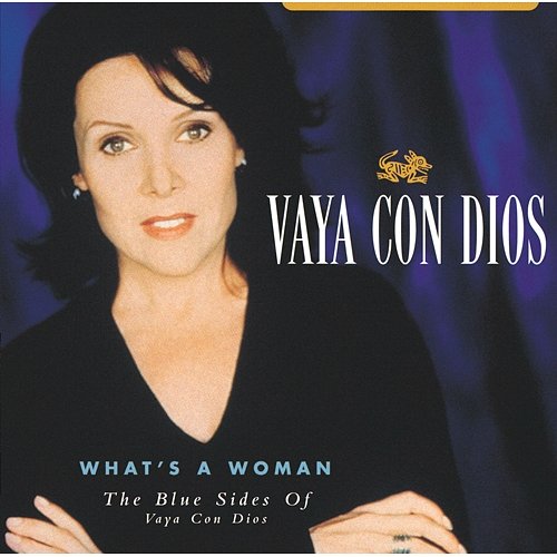 What's A Woman - The Blue Sides Of Vaya Con Dios Vaya Con Dios