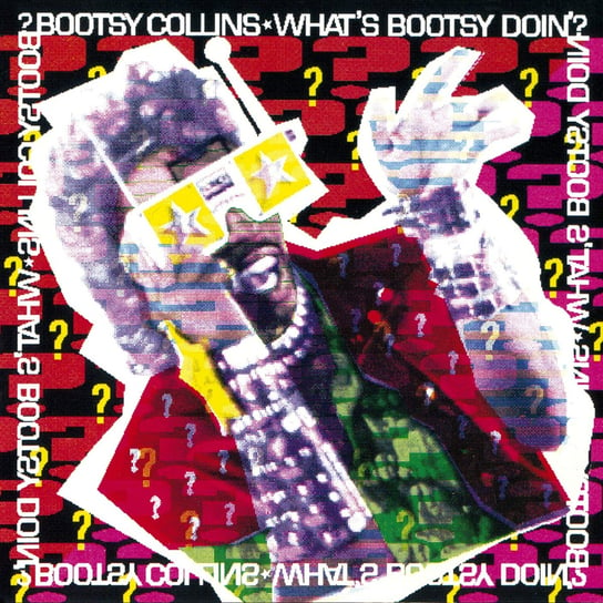 What's Bootsy Doin' ? Bootsy Collins